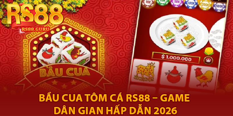 Bầu Cua Tôm Cá RS88 – Game Dân Gian Hấp Dẫn 2026 7 Bau Cua Tom Ca RS88 – Game Dan Gian Hap Dan 2026