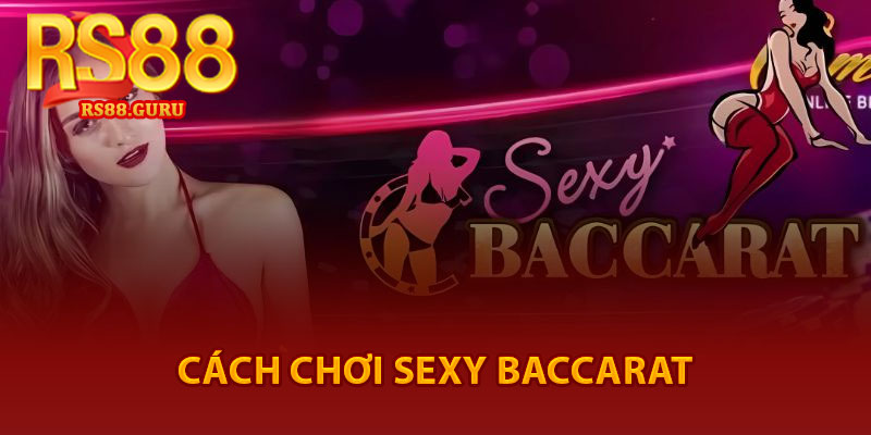 Sexy Baccarat – Hướng Dẫn Nhanh, Dễ Hiểu Cho Newbie 3 Cách chơi sexy baccarat