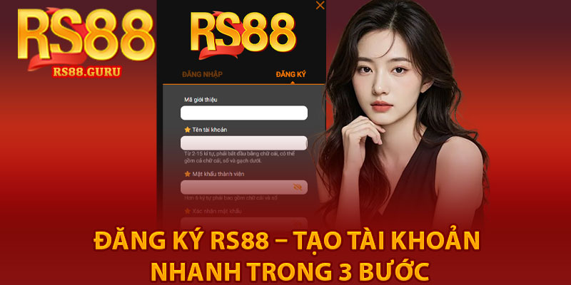 Đăng Ký RS88 – Tạo Tài Khoản Nhanh Trong 3 Bước 5 Dang Ky RS88 – Tao Tai Khoan Nhanh Trong 3 Buoc