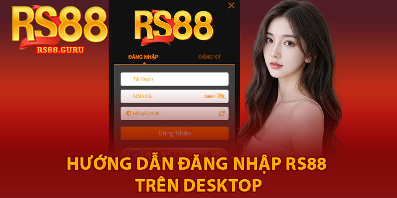 Đăng Nhập RS88 – Quy Trình Thực Hiện Đơn giản, Nhanh chóng 2 Hướng dẫn đăng nhập RS88 trên desktop