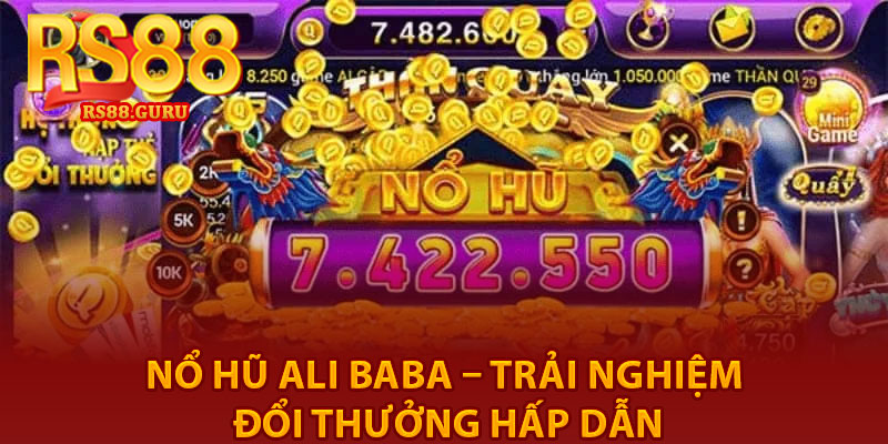 Nổ Hũ Ali Baba – Trải Nghiệm Đổi Thưởng Hấp Dẫn 4 No Hu Ali Baba – Trai Nghiem Doi Thuong Hap Dan
