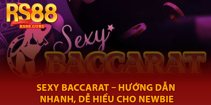 Sexy Baccarat – Hướng Dẫn Nhanh, Dễ Hiểu Cho Newbie 10 Sexy Baccarat – Huong Dan Nhanh De Hieu Cho Newbie