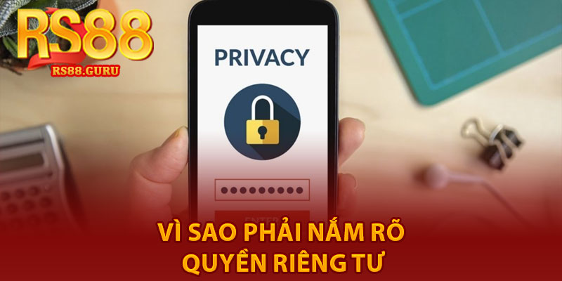 Quyền Riêng Tư – Hướng Dẫn Tuân Thủ Tại RS88 1 Vì sao phải nắm rõ quyền riêng tư