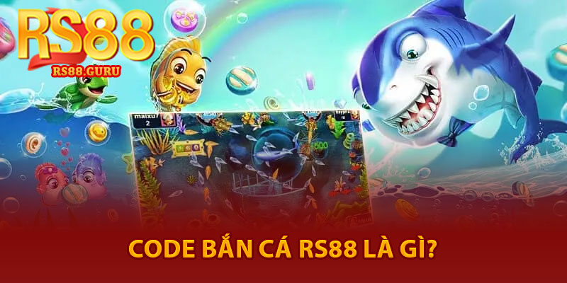 Code Bắn Cá RS88 – Mã Quà Tặng Hỗ Trợ Người Chơi 2 code bắn cá RS88 là gì?