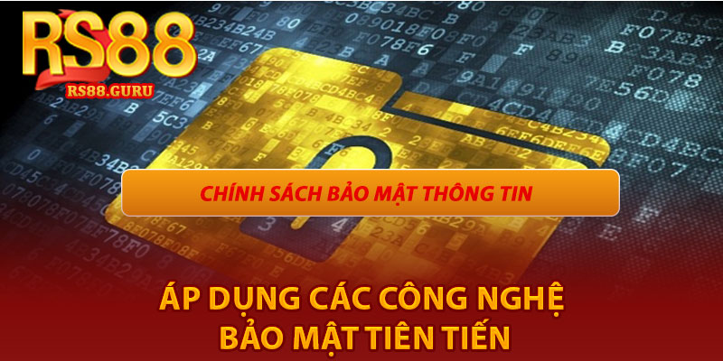 Chính Sách Bảo Mật - RS88 Bảo Vệ Dữ Liệu Tuyệt Đối 2 áp dụng các công nghệ bảo mật tiên tiến