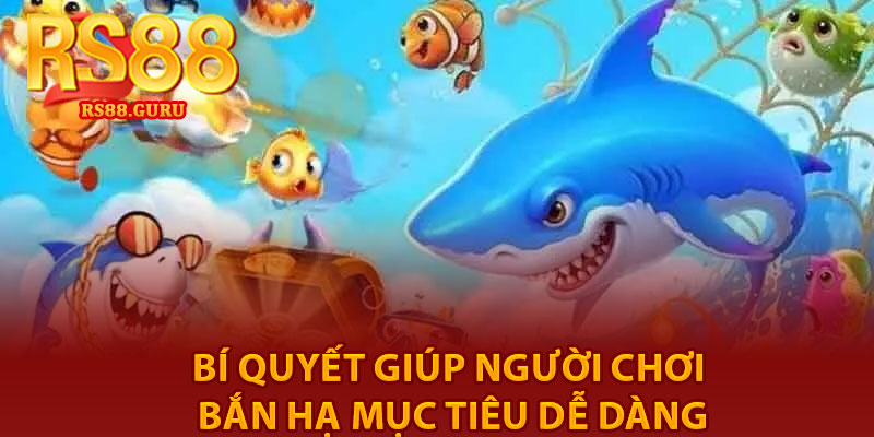 Hướng Dẫn Chơi Bắn Cá – Mẹo Săn Thưởng Hiệu Quả Tại RS88 4 bí quyết giúp người chơi bắn hạ mục tiêu dễ dàng