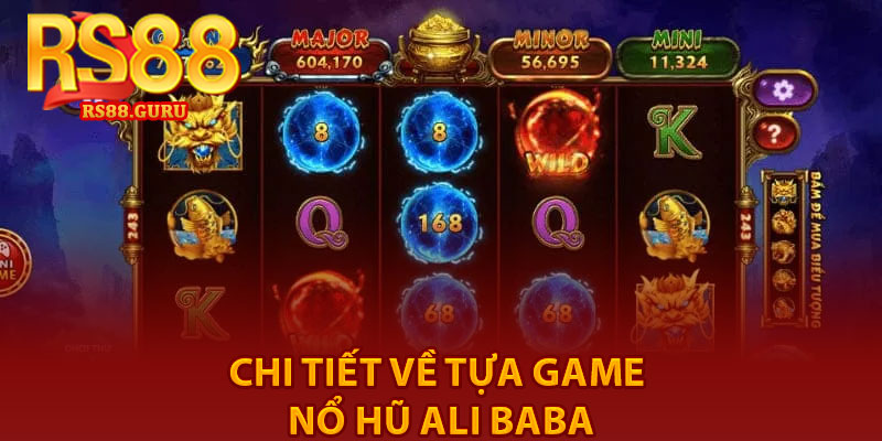 Nổ Hũ Ali Baba – Trải Nghiệm Đổi Thưởng Hấp Dẫn 2 chi tiết về tựa game nổ hũ Ali Baba