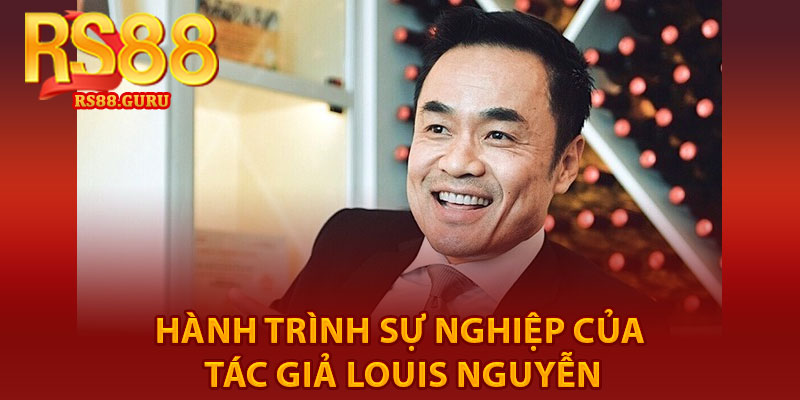 Tác Giả Louis Nguyễn – Chặng Đường Thành Lập RS88 1 hành trình sự nghiệp của Tác giả Louis Nguyễn
