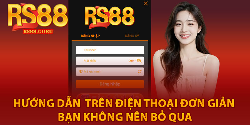 Đăng Nhập RS88 – Quy Trình Thực Hiện Đơn giản, Nhanh chóng 3 hướng dẫn trên điện thoại đơn giản bạn không nên bỏ qua