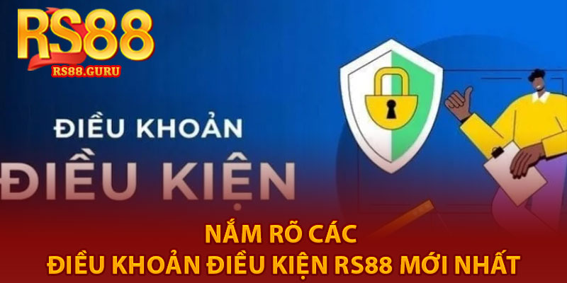 Điều Khoản Điều Kiện RS88 – Cập Nhật Mới Cho Newbie 1 nắm rõ các điều khoản điều kiện RS88 mới nhất