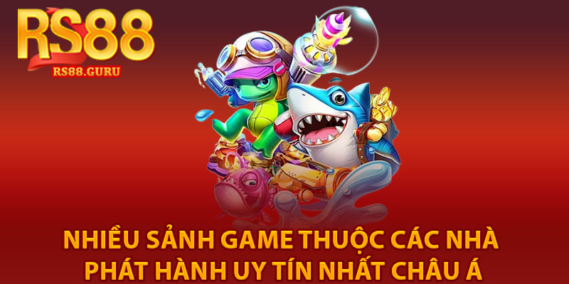 Bắn Cá RS88 – Đại Dương Hấp Dẫn, Thưởng Ngập Tay 3 nhiều sảnh game thuộc các nhà phát hành uy tín nhất châu Á